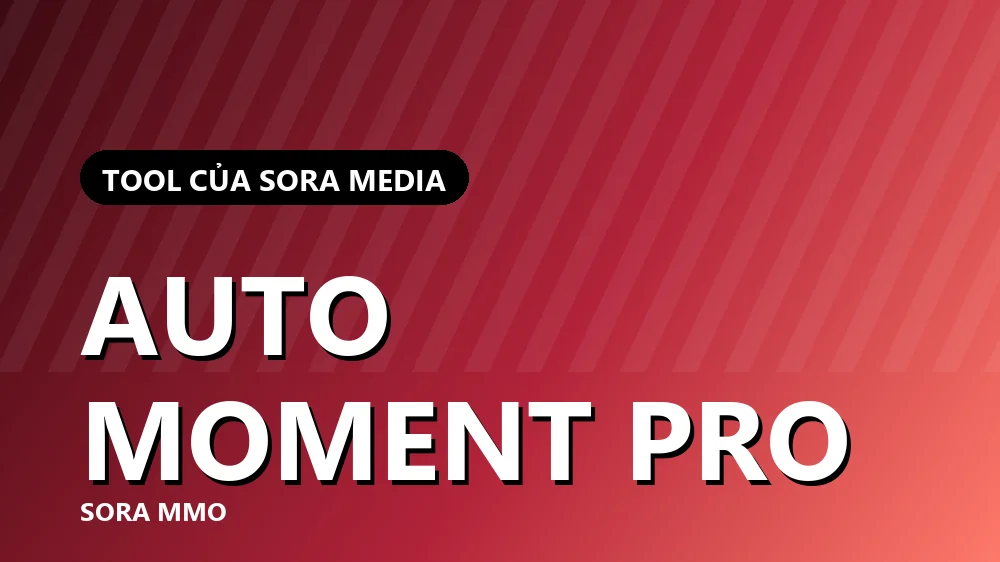 tool cắt video hàng loạt - AutoMomentPro — tool cắt video hàng loạt
